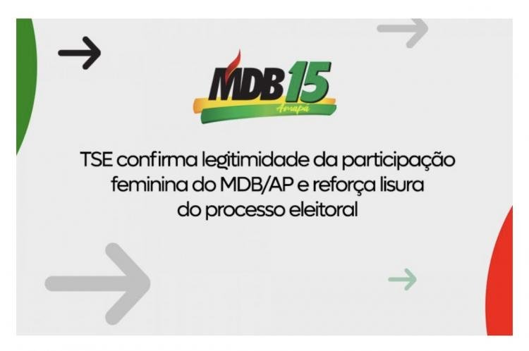 TSE confirma legitimidade da participação feminina do MDB/AP e reforça lisura do processo eleitoral
